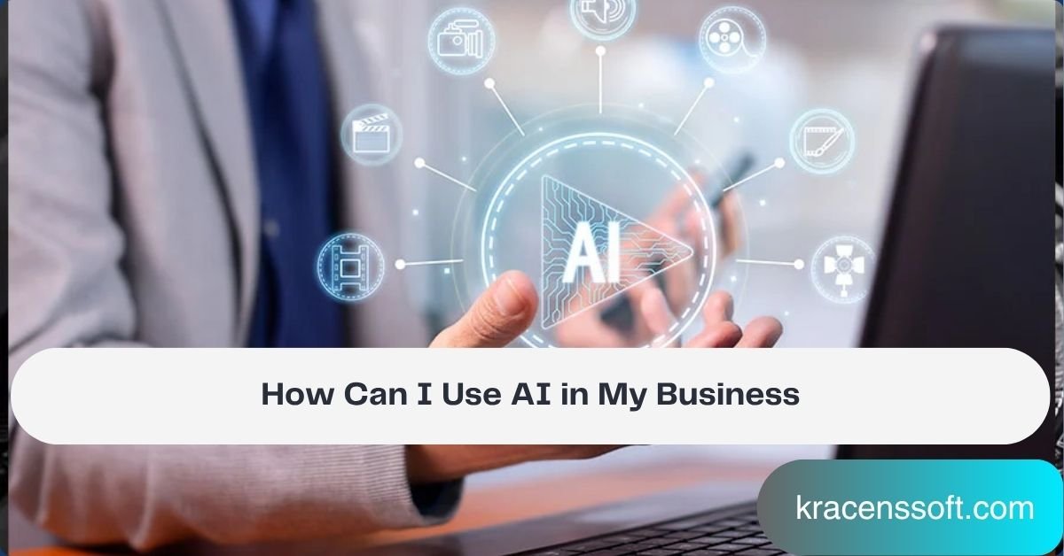 How Can I Use AI in My Business