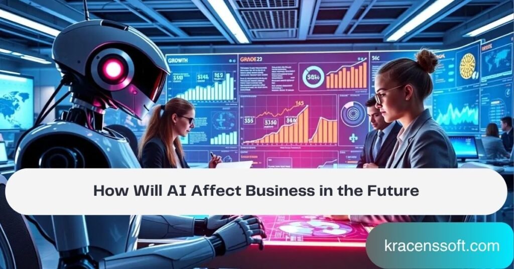 How Will AI Affect Business in the Future
